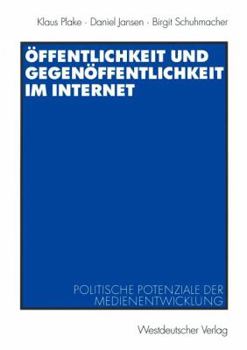 Offentlichkeit Und Gegenoffentlichkeit Im Internet: Politische Potenziale Der Medienentwicklung