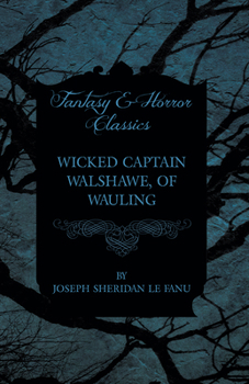 Paperback Wicked Captain Walshawe, of Wauling Book