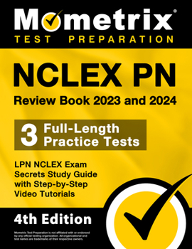 Paperback NCLEX PN Review Book 2023 and 2024 - 3 Full-Length Practice Tests, LPN NCLEX Exam Secrets Study Guide with Step-By-Step Video Tutorials: [4th Edition] Book