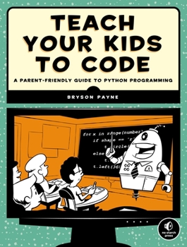 Paperback Teach Your Kids to Code: A Parent-Friendly Guide to Python Programming Book