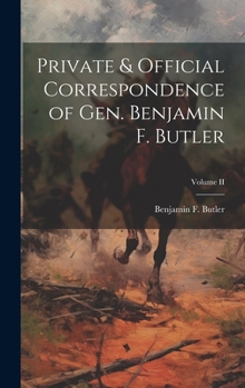 Hardcover Private & Official Correspondence of Gen. Benjamin F. Butler; Volume II Book