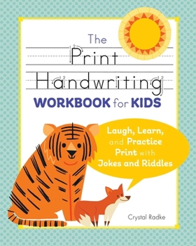 Paperback The Print Handwriting Workbook for Kids: Laugh, Learn, and Practice Print with Jokes and Riddles Book