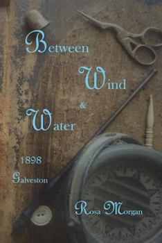 Paperback Between Wind and Water: 1898 Galveston Love Story Book