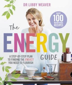 Paperback The Energy Guide: A Step-by-Step Plan to Finding the Energy You Need to Flourish Book