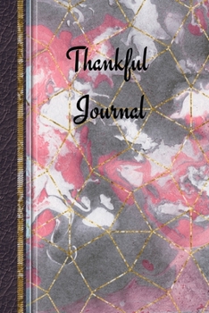 Thankful Journal: 1, 5 minute or longer Journal Notebook with prompts to Express Your Gratitude and Thankfulness.