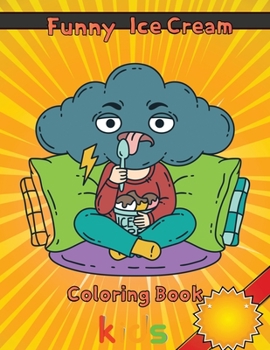 Paperback Funny Ice Cream Coloring Book kids: 8.5''x11''/ Ice Cream Coloring Book