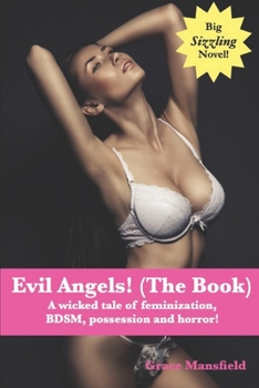 Paperback Evil Angels! (The book): A wicked tale of feminization, BDSM, possession and horror! Book