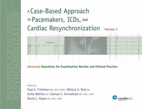 Hardcover A Case-Based Approach to Pacemakers, Icds, and Cardiac Resynchronization: Advanced Questions for Examination Review and Clinical Practice Vol 2 Book
