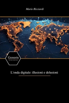 Paperback L'onda digitale: illusioni e delusioni [Italian] Book