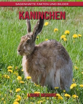 Kaninchen: Sagenhafte Fakten und Bilder