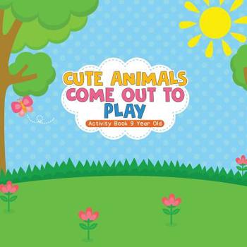 Paperback Cute Animals Come Out to Play Activity Book 9 Year Old Book