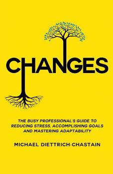 Paperback Changes: The Busy Professional's Guide to Reducing Stress, Accomplishing Goals and Mastering Adaptability Book
