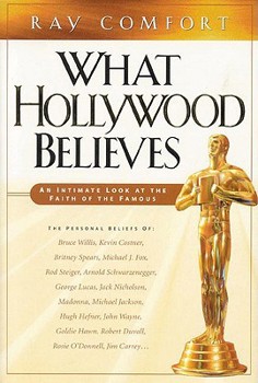 Hardcover What Hollywood Believes: An Intimate Look at the Faith of the Famous Book