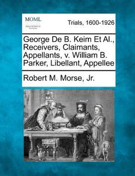 George De B. Keim Et Al., Receivers, Claimants, Appellants, v. William B. Parker, Libellant, Appellee