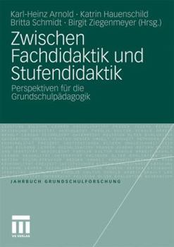 Zwischen Fachdidaktik Und Stufendidaktik: Perspektiven Fur Die Grundschulpadagogik