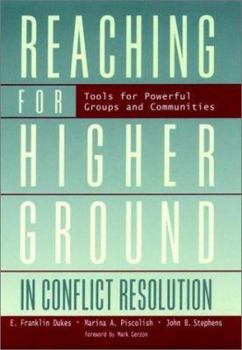 Paperback Reaching for Higher Ground in Conflict Resolution: Tools for Powerful Groups and Communities Book