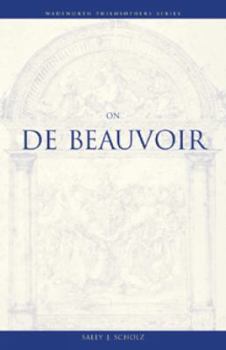 On De Beauvoir (Wadsworth Philosophers Series) - Book  of the Wadsworth Philosophers Series