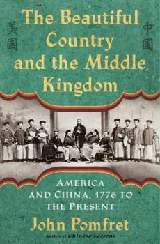 Hardcover The Beautiful Country and the Middle Kingdom: America and China, 1776 to the Present Book