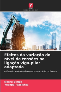 Paperback Efeitos da variação do nível de tensões na ligação viga-pilar adaptada [Portuguese] Book