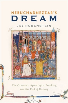 Hardcover Nebuchadnezzar's Dream: The Crusades, Apocalyptic Prophecy, and the End of History Book