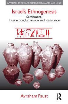 Hardcover Israel's Ethnogenesis: Settlement, Interaction, Expansion and Resistance Book