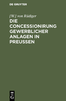 Hardcover Die Concessionirung gewerblicher Anlagen in Preußen [German] Book