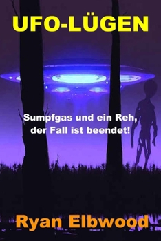Paperback Ufo-Lügen: Sumpfgas und ein Reh, der Fall ist beendet! [German] Book