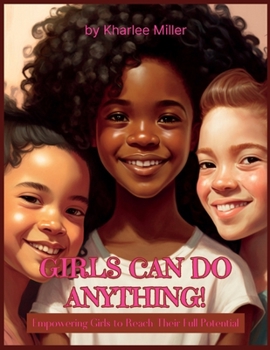 Paperback Girls Can Do Anything!: Empowering Girls to Reach Their Full Potential [Large Print] Book