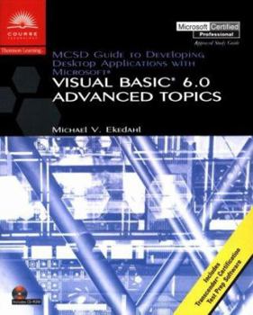 Paperback MCSD Guide to Developing Desktop Applications Using Microsoft Visual Basic 6.0: Advanced Topics Book