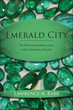 Hardcover Emerald City: The Birth and Evolution of an Indian Gemstone Industry Book