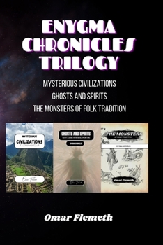 Paperback Enygma Chronicles Trilogy: Mysterious Civilizations - Ghosts and Spirits - The Monsters of Folk Tradition Book