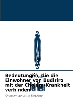 Paperback Bedeutungen, die die Einwohner von Budiriro mit der Cholera-Krankheit verbinden [German] Book