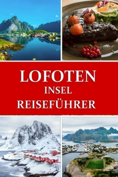 Paperback Reiseführer für die Lofoten Inseln: Norwegens arktisches Paradies [German] Book