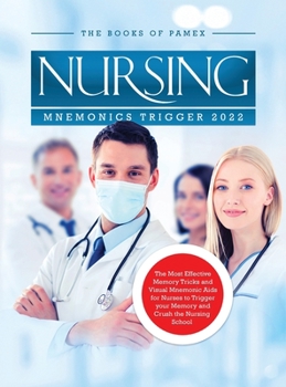 Hardcover Nursing Mnemonics Trigger 2022: The Most Effective Memory Tricks and Visual Mnemonic Aids for Nurses to Trigger your Memory and Crush the Nursing Scho Book