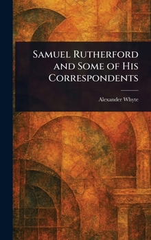 Hardcover Samuel Rutherford and Some of His Correspondents Book