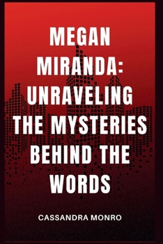 Megan Miranda: Unraveling the Mysteries Behind the Words