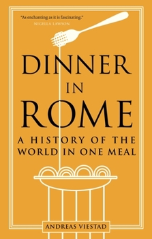 Paperback Dinner in Rome: A History of the World in One Meal Book