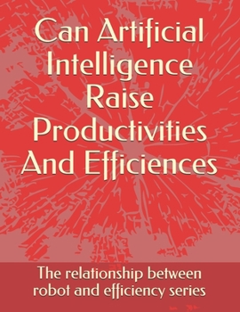 Paperback Can Artificial Intelligence Raise Productivities And Efficiences? Book