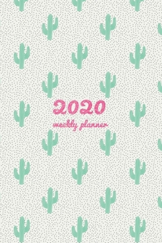 2020 Weekly Planner: Designer Cactus Print | 6x9 in | 2020 Calendar Organizer with Bonus Dotted Grid Pages + Inspirational (Cactus Lovers)