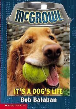 It's a Dog's Life (McGrowl) - Book #2 of the McGrowl