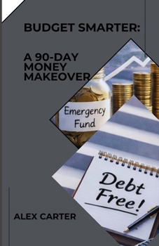 Budget Smarter: A 90-Day Money Makeover