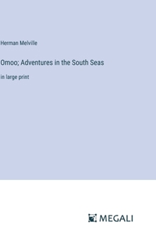 Hardcover Omoo; Adventures in the South Seas: in large print Book