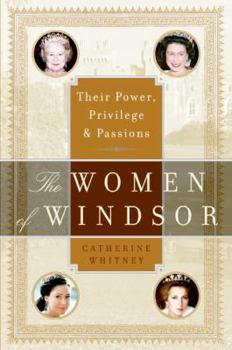 Paperback The Women of Windsor: Their Power, Privilege, and Passions Book