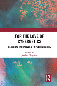 Paperback For the Love of Cybernetics: Personal Narratives by Cyberneticians Book
