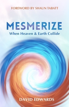 Mesmerize: When Heaven and Earth Collide B0CMMPDM44 Book Cover