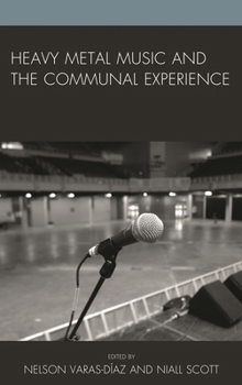 Hardcover Heavy Metal Music and the Communal Experience Book