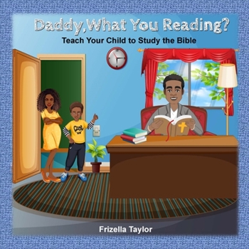 Paperback Daddy, What Your Reading? Teach Your Child to Study the Bible Book