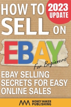 Paperback How to Sell on Ebay for Beginners: Ebay Selling Secrets for Easy Online Sales Book