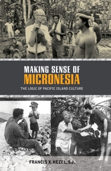 Hardcover Making Sense of Micronesia: The Logic of Pacific Island Culture Book