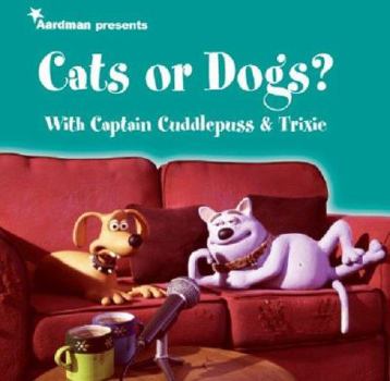 Hardcover Creature Comforts Presents Cats or Dogs? With Captain Cuddlepuss & Trixie Book